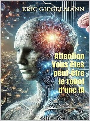 cover image of Attention Vous êtes peut-être le robot d'une IA